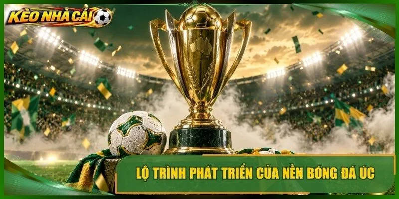 Lộ trình phát triển của nền bóng đá úc